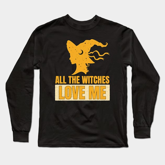 All the witches love me Long Sleeve T-Shirt by autopic